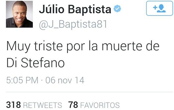 Quatre mois après, Julio Baptista a tenu à tweeté sa tristesse au sujet de la mort d'Alfredo di Stefano.